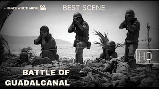 SHORT MOVIE WWII (Black \u0026 White) - THE BATTLE OF GUADALCANAL.. THE BEST SCENE !!!