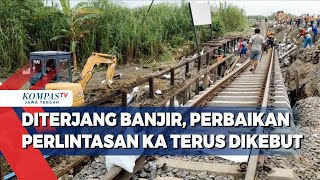 Diterjang Banjir, Perbaikan Perlintasan  Kereta Api di Grobogan Terus Dikebut