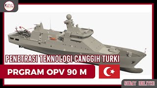 Dominasi Teknologi Turki Pada Program  Kapal Perang OPV 90 Meter