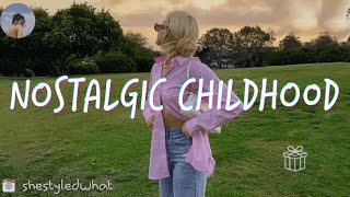 Nostalgic childhood songs 🐾 I bet you know all these songs [throwback playlist]