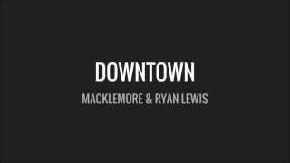 Macklemore & Ryan Lewis - Downtown Lyrics [CLEAN] (Radio Edit)
