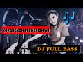 DJ RIMEX FULL BASS TERBARU 2020 - DJ KURASAKAN PERHATIANMU