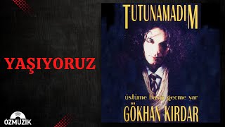 Gökhan Kırdar - Yaşıyoruz