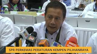 SPR perkemas peraturan kempen pilihanraya