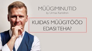 Müügiminutid #59: Kuidas müügitööd edasi teha?