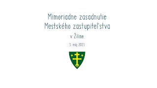 Mimoriadne zasadnutie Mestského zastupiteľstva v Žiline | 03.05.2021