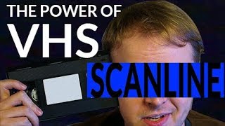 The Power Of VHS | SCANLINE