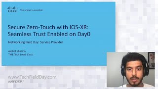 Cisco Secure Zero-Touch with IOS XR: Seamless Trust Enabled on Day Zero