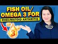 Fish oil and Omega 3 Fatty Acids for Rheumatoid Arthritis