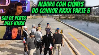 ALBARA COM CIÚMES DO CONNOR PARTE 5 GTA RP