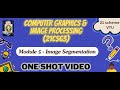 Mod5 - Image Segmentation Important Concepts | ONE SHOT VIDEO FOR EXAM | VTU 6th Sem#21CS63#vtupdhai