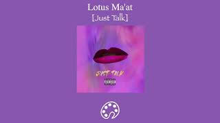 Lotus Ma'at - Just Talk