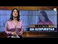 Muertes sin respuestas | El Informe con Alicia Ortega