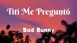 Tití Me Preguntó -Bad Bunny (letra)