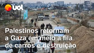 Fila de carros e destruição: as imagens do retorno de palestinos a Gazala