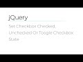 jQuery - Set Checkbox Checked, Unchecked Or Toogle Checkbox State