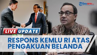 Respons Kemlu RI setelah PM Belanda Akui Kemerdekaan RI Tanggal 17 Agustus 1945 Tanpa Syarat