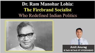 Dr. Ram Manohar Lohia: The Firebrand Socialist Who Redefined Indian Politics