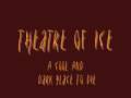 theatre of ice a cool and dark place to die