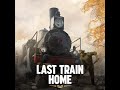 Last Train Home : Original soundtrack - Full album
