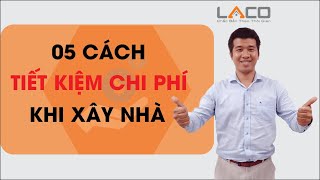 [KHÁM PHÁ] 05 Cách Tiết Kiệm Chi Phí Khi Xây Nhà Phố - Xây Nhà Trọn Gói LACO