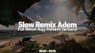 Slow Adem Remix Barat 🎧 Full Album Ikyy Pahlevii Terbaru ( Spesial Akhir Tahun 2024 )