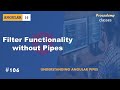 #106 Adding Filter Functionality without Pipes | Angular Pipes | A Complete Angular Course