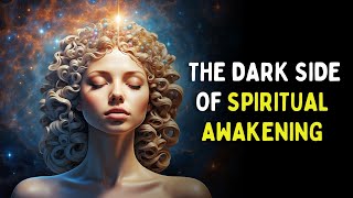 7 Dark Side Effects of Spiritual Awakening No One Tells You About