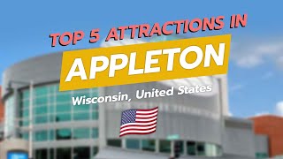 Top 5 Attractions in Appleton, Wisconsin 🍎✨ | CityGems