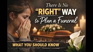 There Is No "Right" Way to Plan a Funeral - Here’s What to Do