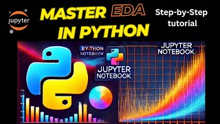Master Exploratory Data Analysis (EDA) in Python: Step-by-Step Jupyter Notebook Tutorial