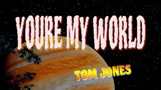 YOURE MY WORLD [ karaoke version ] popularized by TOM JONES