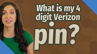 What is my 4 digit Verizon pin?