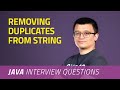 Removing Duplicates from Strings | JAVA INTERVIEW QUESTIONS
