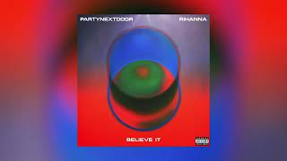 Partynextdoor & Rihanna - Believe It (1 Hour Loop)