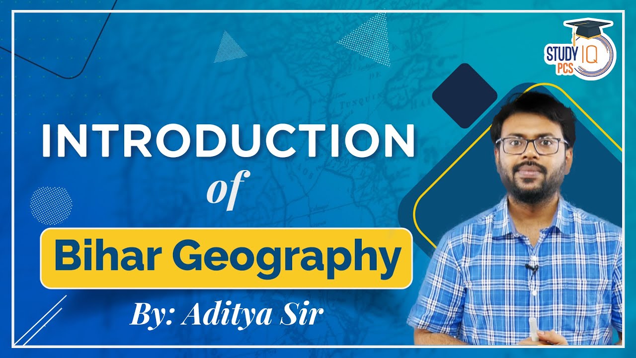 Introduction Of Bihar - BPSC (Geography) I Study IQ PCS - YouTube