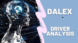 Explainable AI: DALEX Driver Analysis with XGBoost