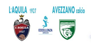 Eccellenza: L'Aquila 1927 - Avezzano 1-1