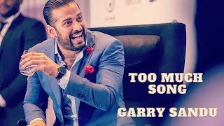 New Song Too Much I Garry Sandhu I 2021
