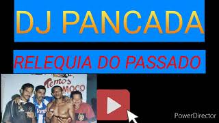 DJ PANCADA SOM RELÍQUIA DO PASSADO VOL 1