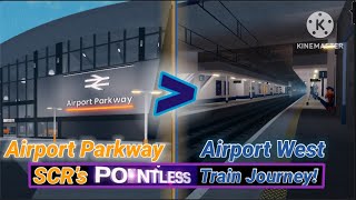 SCR’s POINTLESS train journey! Travelling from Airport Parkway to Airport West