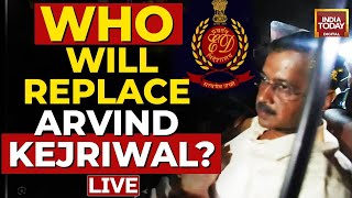 Arvind Kejriwal Arrest LIVE Updates: Will Delhi Get New CM? | ED Arrests CM Kejriwal | India Today