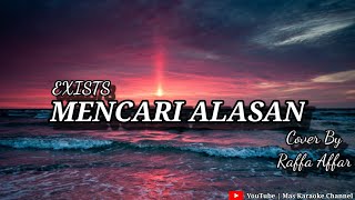 Mencari Alasan (Exists) - Cover By Raffa Affar | Karaoke Version