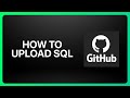 How To Upload SQL To GitHub Tutorial