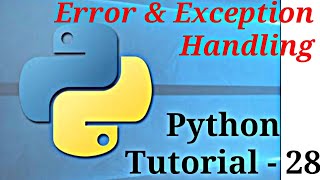 Python Tutorial 28 | Error and Exception Handling | 2020