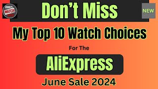Top Ten Watch Choices AliExpress Sale June 2024