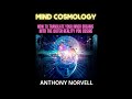 MIND COSMOLOGY - FULL 6 hours Audiobook by Anthony Norvell