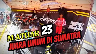 M ATHAR 23 MENGGILA DI SUMATRA - PERAIH JUARA UMUM-JUARA SATU DI SEMUA KELAS 🏁🏁