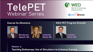 2022: TelePET Webinar 2: Teaching Endoscopy: Use of Simulators to Enhance Training