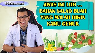 BAHAN SALAD BUAH YANG MALAH BIKIN GEMUK - TIPS DIET SEHAT - DOKTER SADDAM ISMAIL